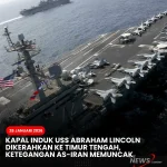 Kapal Induk USS Abraham Lincoln Ditembak Radar Iran: Ancaman Rudal Memperkeruh Ketegangan di Selat Hormuz